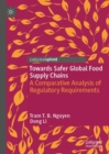 Towards Safer Global Food Supply Chains : A Comparative Analysis of Regulatory Requirements - eBook