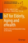 IoT for Elderly, Aging and eHealth : Quality of Life and Independent Living for the Elderly - eBook