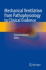 Mechanical Ventilation from Pathophysiology to Clinical Evidence - Book