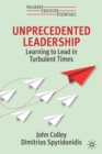 Unprecedented Leadership : Learning to Lead in Turbulent Times - Book