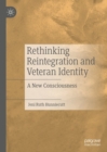 Rethinking Reintegration and Veteran Identity : A New Consciousness - eBook