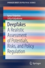 Deepfakes : A Realistic Assessment of Potentials, Risks, and Policy Regulation - Book