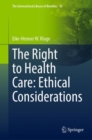 The Right to Health Care: Ethical Considerations - Book