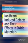 Ion Beam Induced Defects and Their Effects in Oxide Materials - eBook