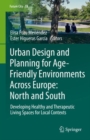 Urban Design and Planning for Age-Friendly Environments Across Europe: North and South : Developing Healthy and Therapeutic Living Spaces for Local Contexts - Book