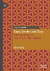 Rape, Gender and Class : Intersections in Courtroom Narratives - eBook