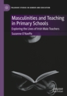 Masculinities and Teaching in Primary Schools : Exploring the Lives of Irish Male Teachers - eBook