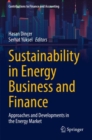 Sustainability in Energy Business and Finance : Approaches and Developments in the Energy Market - Book