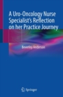 A Uro-Oncology Nurse Specialist’s Reflection on her Practice Journey - Book
