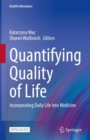 Quantifying Quality of Life : Incorporating Daily Life into Medicine - Book