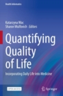 Quantifying Quality of Life : Incorporating Daily Life into Medicine - Book