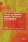 Rethinking Feminist Theories for Social Work Practice - Book