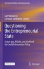 Questioning the Entrepreneurial State : Status-quo, Pitfalls, and the Need for Credible Innovation Policy - Book