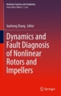 Dynamics and Fault Diagnosis of Nonlinear Rotors and Impellers - Book