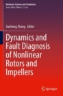 Dynamics and Fault Diagnosis of Nonlinear Rotors and Impellers - Book