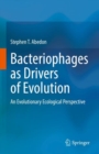 Bacteriophages as Drivers of Evolution : An Evolutionary Ecological Perspective - Book