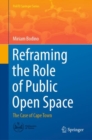 Reframing the Role of Public Open Space : The Case of Cape Town - Book