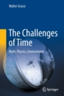 The Challenges of Time : Myth, Physics, Environment - Book