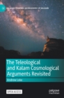 The Teleological and Kalam Cosmological Arguments Revisited - Book