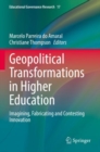 Geopolitical Transformations in Higher Education : Imagining, Fabricating and Contesting Innovation - Book