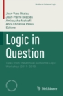 Logic in Question : Talks from the Annual Sorbonne Logic Workshop (2011- 2019) - Book