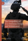 The Geopolitics of U.S. Overseas Troops and Withdrawal - Book