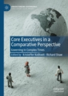 Core Executives in a Comparative Perspective : Governing in Complex Times - eBook