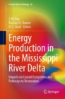 Energy Production in the Mississippi River Delta : Impacts on Coastal Ecosystems and Pathways to Restoration - Book