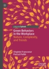 Green Behaviors in the Workplace : Nature, Complexity, and Trends - Book