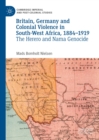 Britain, Germany and Colonial Violence in South-West Africa, 1884-1919 : The Herero and Nama Genocide - eBook