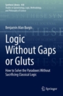 Logic Without Gaps or Gluts : How to Solve the Paradoxes Without Sacrificing Classical Logic - Book