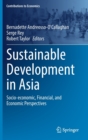 Sustainable Development in Asia : Socio-economic, Financial, and Economic Perspectives - Book