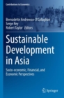 Sustainable Development in Asia : Socio-economic, Financial, and Economic Perspectives - Book