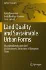 Land Quality and Sustainable Urban Forms : Changing Landscapes and Socioeconomic Structures of European Cities - Book