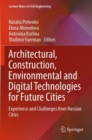 Architectural, Construction, Environmental and Digital Technologies for Future Cities : Experience and Challenges from Russian Cities - Book