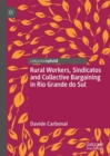 Rural Workers, Sindicatos and Collective Bargaining in Rio Grande do Sul - Book