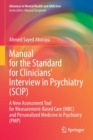 Manual for the Standard for Clinicians’ Interview in Psychiatry (SCIP) : A New Assessment Tool for Measurement-Based Care (MBC) and Personalized Medicine in Psychiatry  (PMP) - Book
