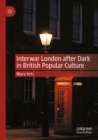Interwar London after Dark in British Popular Culture - Book