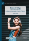 Diasporic Hallyu : The Korean Wave in Korean Canadian Youth Culture - eBook