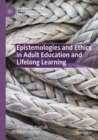 Epistemologies and Ethics in Adult Education and Lifelong Learning - Book