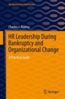 HR Leadership During Bankruptcy and Organizational Change : A Practical Guide - Book