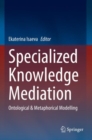 Specialized Knowledge Mediation : Ontological & Metaphorical Modelling - Book