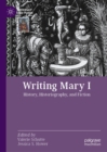 Writing Mary I : History, Historiography, and Fiction - eBook