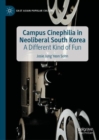 Campus Cinephilia in Neoliberal South Korea : A Different Kind of Fun - eBook