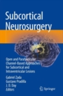 Subcortical Neurosurgery : Open and Parafascicular Channel-Based Approaches for Subcortical and Intraventricular Lesions - Book