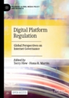 Digital Platform Regulation : Global Perspectives on Internet Governance - eBook