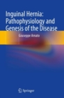 Inguinal Hernia: Pathophysiology and Genesis of the Disease - Book