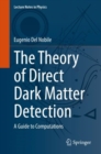 The Theory of Direct Dark Matter Detection : A Guide to Computations - Book