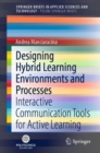 Designing Hybrid Learning Environments and Processes : Interactive Communication Tools for Active Learning - eBook