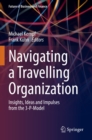 Navigating a Travelling Organization : Insights, Ideas and Impulses from the 3-P-Model - eBook